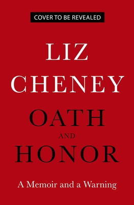 Oath and Honor: A Memoir and a Warning - Liz Cheney
