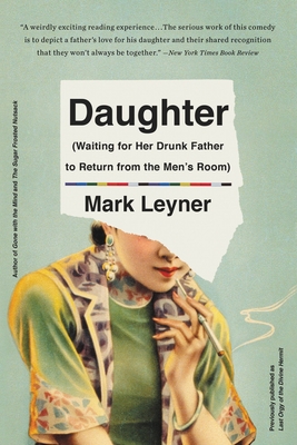 Daughter (Waiting for Her Drunk Father to Return from the Men's Room) - Mark Leyner