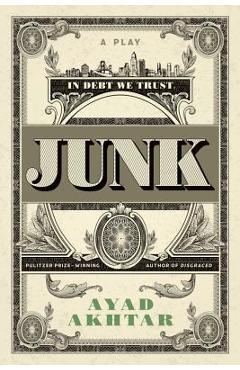 Coperta cărții 'Junk: A Play - Ayad Akhtar'