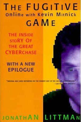 The Fugitive Game: Online with Kevin Mitnick - Jonathan Littman