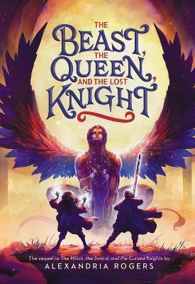The Beast, the Queen, and the Lost Knight - Alexandria Rogers