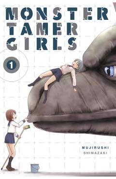 Coperta cărții 'Monster Tamer Girls, Vol. 1 - Mujirushi Shimazaki'