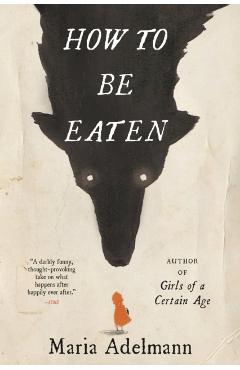 How to Be Eaten - Maria Adelmann