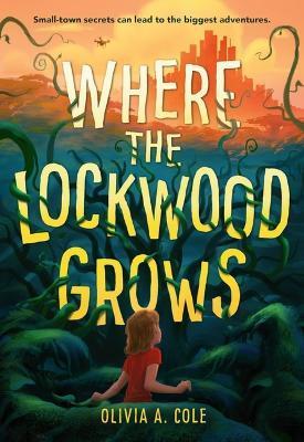 Where the Lockwood Grows - Olivia A. Cole