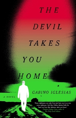 The Devil Takes You Home - Gabino Iglesias