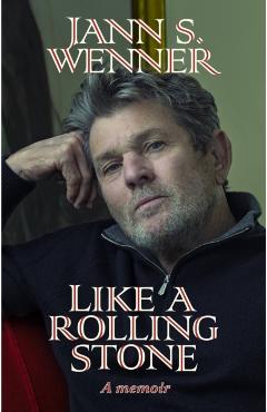 Like a Rolling Stone: A Memoir - Jann S. Wenner