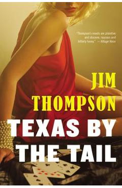 Coperta cărții 'Texas by the Tail - Jim Thompson'