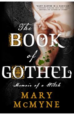 Coperta cărții 'The Book of Gothel: Memoir of a Witch - Mary Mcmyne'