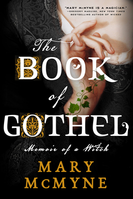 The Book of Gothel: Memoir of a Witch - Mary Mcmyne