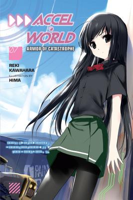 Coperta cărții 'Accel World, Vol. 7 (Light Novel): Armor of Catastrophe - Reki Kawahara'