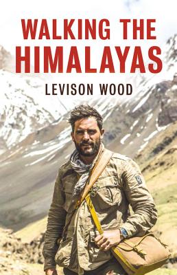 Walking the Himalayas - Levison Wood