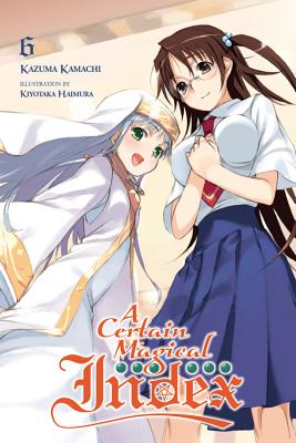 A Certain Magical Index, Vol. 6 (Light Novel) - Kazuma Kamachi
