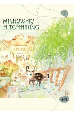 Coperta cărții 'Milkyway Hitchhiking, Volume 1 - Sirial'