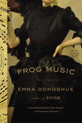 Frog Music - Emma Donoghue