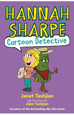 Hannah Sharpe, Cartoon Detective - Janet Tashjian