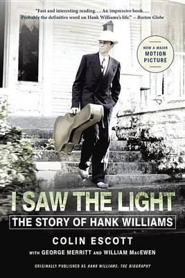 Coperta cărții 'I Saw the Light: The Story of Hank Williams - Colin Escott'