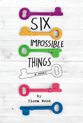 Six Impossible Things - Fiona Wood