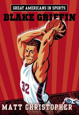 Great Americans in Sports: Blake Griffin - Matt Christopher