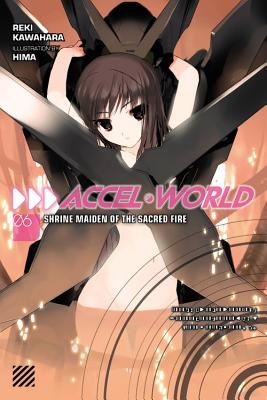 Accel World, Vol. 6 (Light Novel): Shrine Maiden of the Sacred Fire - Reki Kawahara