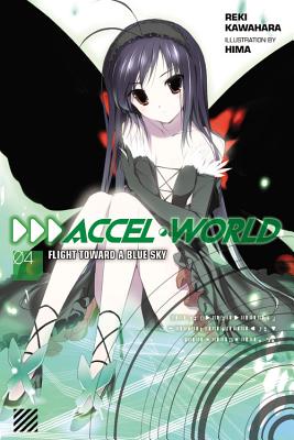 Accel World, Vol. 4 (Light Novel): Flight Toward a Blue Sky - Reki Kawahara