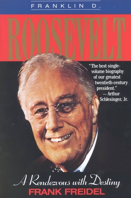 Coperta cărții 'Franklin D. Roosevelt: A Rendezvous with Destiny - Frank Freidel'