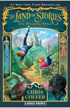 The Land of Stories: The Wishing Spell - Chris Colfer