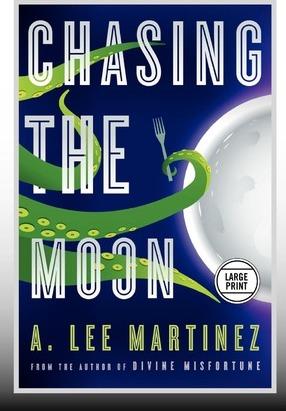 Chasing the Moon (Large Print Edition) - A. Lee Martinez
