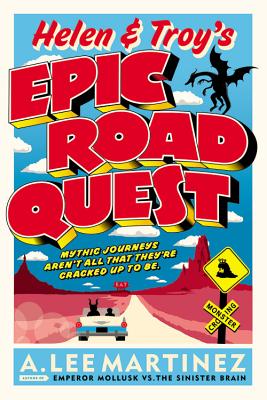 Helen & Troy's Epic Road Quest - A. Lee Martinez