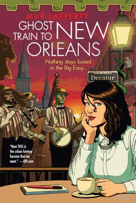 Ghost Train to New Orleans - Mur Lafferty