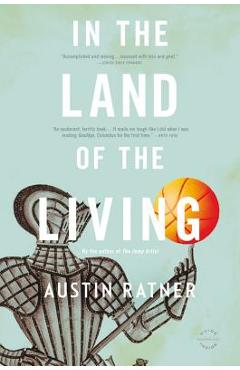 Coperta cărții 'In the Land of the Living - Austin Ratner'