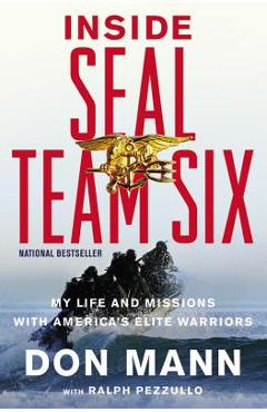 Poza produsului Inside SEAL Team Six: My Life and Missions with America's Elite Warriors - Don Mann