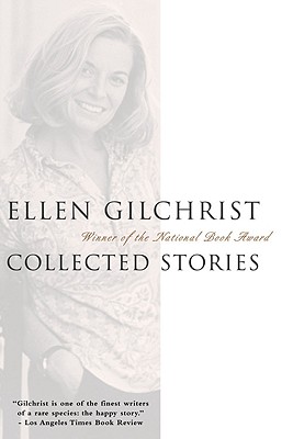 Ellen Gilchrist: Collected Stories - Ellen Gilchrist