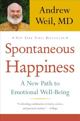 Spontaneous Happiness - Andrew Weil