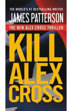 Coperta cărții 'Kill Alex Cross - James Patterson'