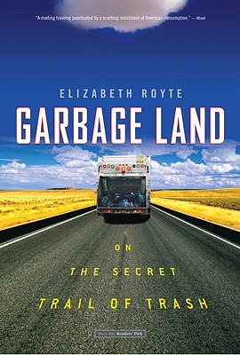 Garbage Land: On the Secret Trail of Trash - Elizabeth Royte