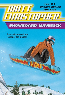 Snowboard Maverick: Can a Skateboard Pro Conquer the Slopes? - Matt Christopher
