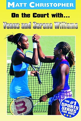 On the Court With...Venus and Serena Williams - Matt Christopher