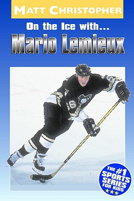 On the Ice With... Mario Lemieux - Matt Christopher