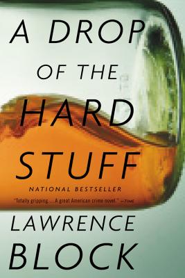 A Drop of the Hard Stuff - Lawrence Block