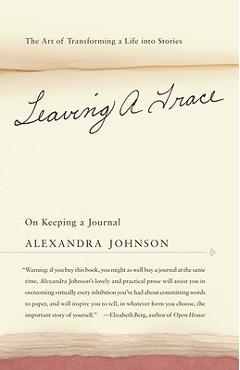 Coperta cărții 'Leaving a Trace: On Keeping a Journal - Alexandra Johnson'