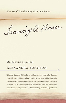 Coperta cărții 'Leaving a Trace: On Keeping a Journal - Alexandra Johnson'