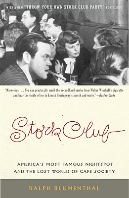 Stork Club: America's Most Famous Nightspot and the Lost World of Cafe Society - Ralph Blumenthal
