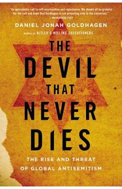 Coperta cărții 'The Devil That Never Dies: The Rise and Threat of Global Antisemitism - Daniel Jonah Goldhagen'