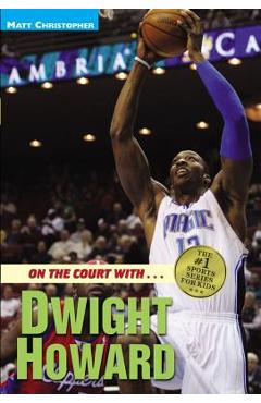 Coperta cărții 'On the Court with...Dwight Howard - Matt Christopher'