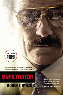 The Infiltrator: The True Story of One Man Against the Biggest Drug Cartel in History - Robert Mazur