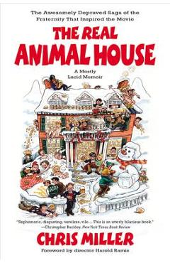 Poza produsului The Real Animal House: The Awesomely Depraved Saga of the Fraternity That Inspired the Movie - Chris Miller