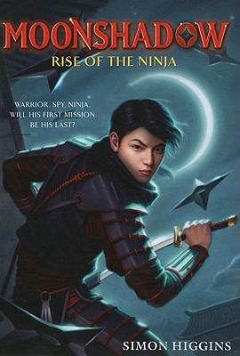 Moonshadow: Rise of the Ninja - Simon Higgins