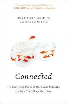 Connected: The Surprising Power of Our Social Networks and How They Shape Our Lives - Nicholas A. Christakis