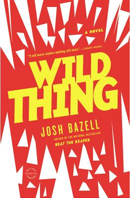 Wild Thing - Josh Bazell