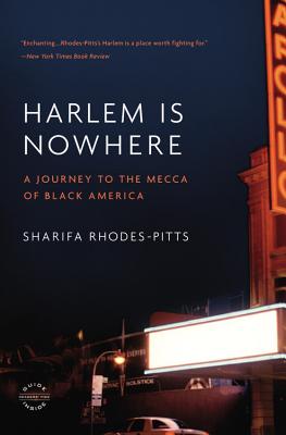 Harlem Is Nowhere: A Journey to the Mecca of Black America - Sharifa Rhodes-pitts